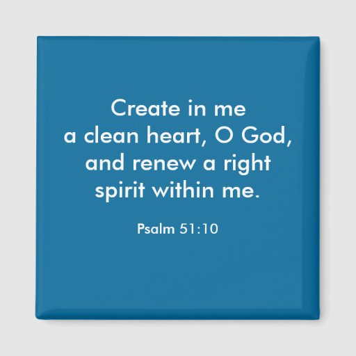 Create In Me A Clean Heart O God And Renew A Right Spirit Within Me