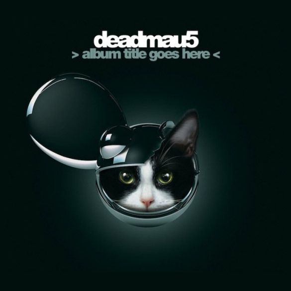 Deadmau5 Album Title Goes Here Artwork