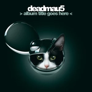 Deadmau5 Album Title Goes Here Zip