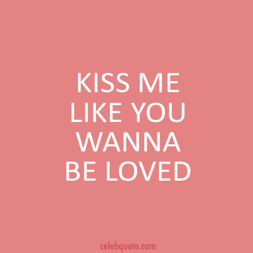 Kiss Me Quotes