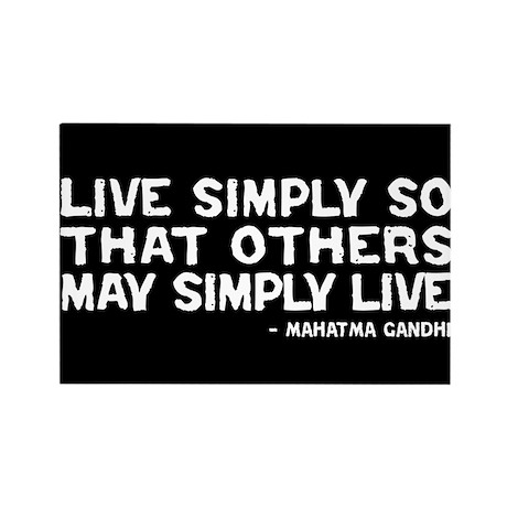 Live Simply So That Others May Simply Live Who Said