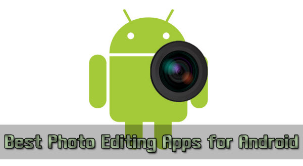 Photo Editing Apps For Android