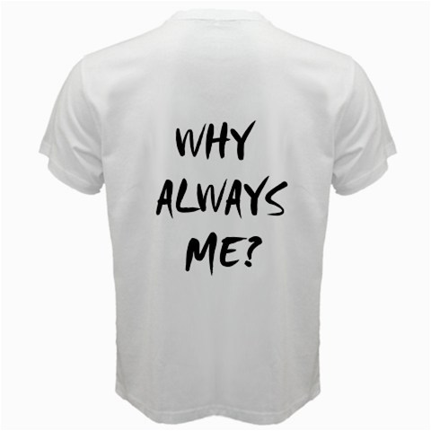 Why Always Me Shirt For Sale